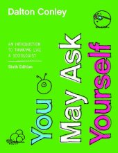 book You May Ask Yourself: An Introduction to Thinking like a Sociologist (Sixth Edition)