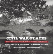 book Civil War Places: Seeing the Conflict Through the Eyes of Its Leading Historians