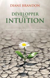 book Développer son intuition : Comment éveiller vos aptitudes naturelles en quelques étapes faciles