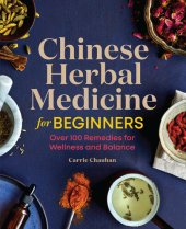 book Chinese Herbal Medicine for Beginners: Over 100 Remedies for Wellness and Balance