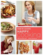 book Happy Cooking: Giada's Recipes and Tips for Making Every Meal Count...Without Stressing You Out