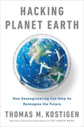 book Hacking Planet Earth: How Geoengineering Can Help Us Reimagine the Future