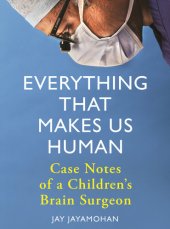 book Everything that Makes Us Human: Case Notes of a Children's Brain Surgeon