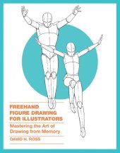 book Freehand figure drawing for illustrators: mastering the art of drawing from memory