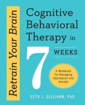 book Retrain Your Brain: Cognitive Behavioral Therapy in 7 Weeks: A Workbook for Managing Depression and Anxiety