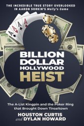 book The Billion Dollar Hollywood Heist: The A-List Kingpin and the Poker Ring that Brought Down Tinseltown