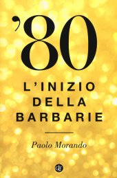 book '80. L'inizio della barbarie