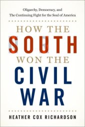 book How the South Won the Civil War: Oligarchy, Democracy, and the Continuing Fight for the Soul of America