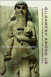 book Gilgamesh among Us: Modern Encounters with the Ancient Epic