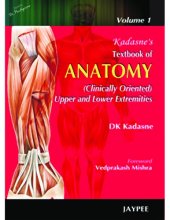 book Kadasne's Textbook of Anatomy (Clinically Oriented): Volume 1: Upper and Lower Extremities / Volume 2: Thorax, Abdomen and Pelvis / Volume 3: Head, Neck, Face and Brain