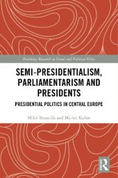 book Semi-presidentialism, Parliamentarism and Presidents: Presidential Politics in Central Europe