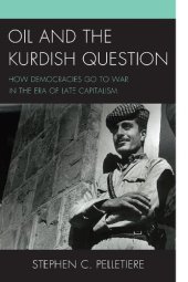 book Oil and the Kurdish Question: How Democracies Go to War in the Era of Late Capitalism