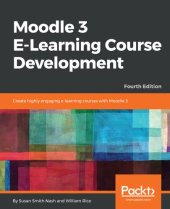 book Moodle 3 E-Learning Course Development: Create highly engaging e-learning courses with Moodle 3