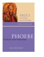 book Pauls's Social Networks Brothers & Sisters in Faith; Phoebe Patron and Emissary