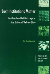 book Just Institutions Matter: The Moral and Political Logic of the Universal Welfare State