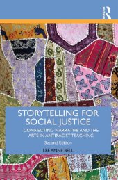 book Storytelling for Social Justice: Connecting Narrative and the Arts in Antiracist Teaching