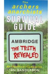 book The Archers Anarchists' Survival Guide: Ambridge the Truth Revealed