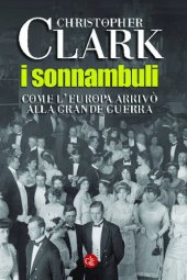 book I sonnambuli. Come l'Europa arrivò alla Grande guerra