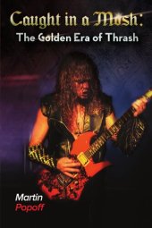 book Caught in a Mosh: The Golden Era of Thrash