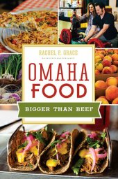 book Omaha Food: Bigger than Beef (American Palate)