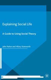 book Explaining Social Life: A Guide to Using Social Theory