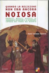 book Quando la religione non era ancora noiosa. Eremiti, asceti, stiliti: le incredibili avventure e le divertenti imprese dei padri del deserto