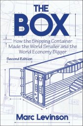 book The Box: How the Shipping Container Made the World Smaller and the World Economy Bigger, Second Edition with a new chapter by the author