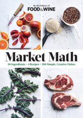 book Market Math: 50 Ingredients X 4 Recipes = 200 Simple, Creative