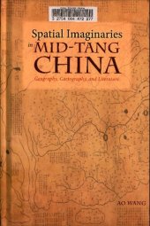 book Spatial Imaginaries in Mid-Tang China: Geography, Cartography, and Literature