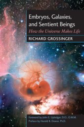 book Embryos, Galaxies, and Sentient Beings: How the Universe Makes Life