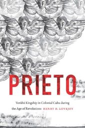 book Prieto: Yorùbá Kingship in Colonial Cuba during the Age of Revolutions