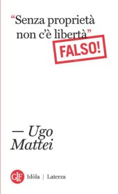 book «Senza proprietà non c'è libertà». Falso!