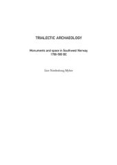 book Trialectic Archaeology: Monuments and Space in Southwest Norway, 1700-500 BC