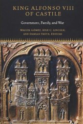 book King Alfonso VIII of Castile: Government, Family, and War