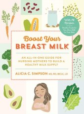 book Boost Your Breast Milk: An All-in-One Guide for Nursing Mothers to Build a Healthy Milk Supply