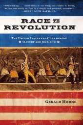 book Race to Revolution: The U.S. and Cuba During Slavery and Jim Crow