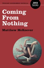 book Coming From Nothing: A Thought Experiment Novella