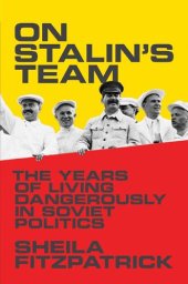 book On Stalin's Team: The Years of Living Dangerously in Soviet Politics