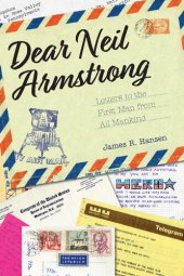 book Dear Neil Armstrong: Letters to the First Man from All Mankind