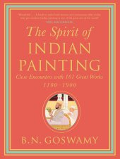 book The Spirit of Indian Painting: Close Encounters with 101 Great Works 1100-1900