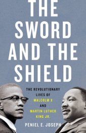 book The Sword and the Shield: The Revolutionary Lives of Malcolm X and Martin Luther King Jr.