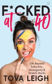 book F*cked at 40: Life Beyond Suburbia, Monogamy and Stretch Marks