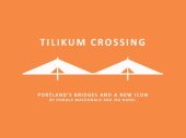 book Tilikum Crossing, Bridge of the People: Portland's Bridges and a New Icon