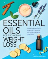 book Essential Oils for Promoting Weight Loss: Speed Metabolism, Manage Cravings, and Boost Energy Naturally