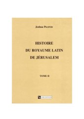 book Histoire du royaume latin de Jérusalem. Tome second