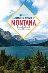 book Backroads & Byways of Montana: Drives, Day Trips & Weekend Excursions