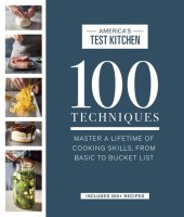 book 100 Techniques: Master a Lifetime of Cooking Skills, from Basic to Bucket List