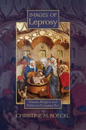 book Images of Leprosy: Disease, Religion, and Politics in European Art