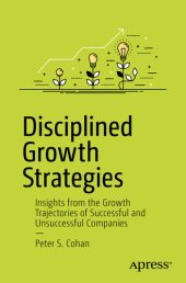 book Disciplined Growth Strategies: Insights from the Growth Trajectories of Successful and Unsuccessful Companies