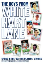 book The Boys From White Hart Lane: Spurs In The 80s The Players' Stories